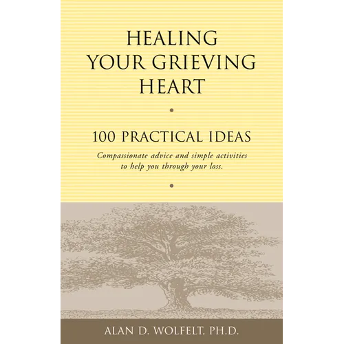 Healing Your Grieving Heart: 100 Practical Ideas - Paperback