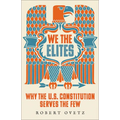 We the Elites: Why the Us Constitution Serves the Few - Paperback