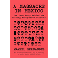 A Massacre in Mexico: The True Story Behind the Missing Forty Three Students - Paperback