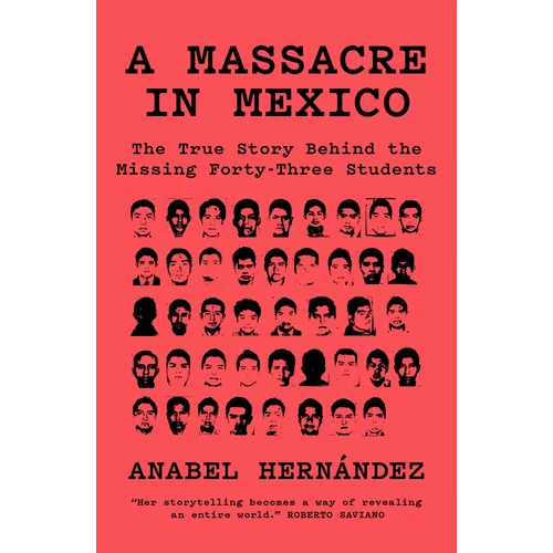 A Massacre in Mexico: The True Story Behind the Missing Forty Three Students - Paperback