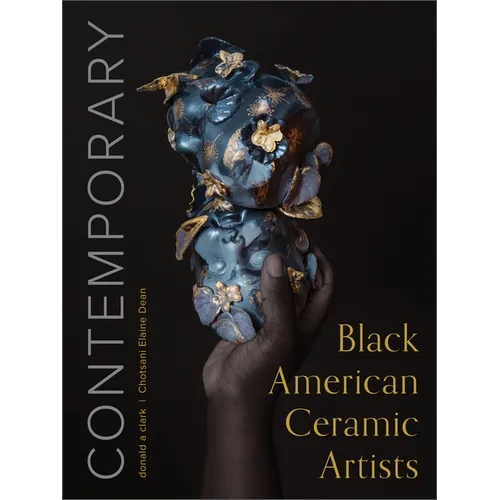 Contemporary Black American Ceramic Artists - Hardcover