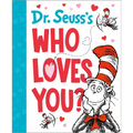 Dr. Seuss's Who Loves You? - Hardcover