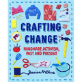 Crafting Change: Handmade Activism, Past and Present - Paperback