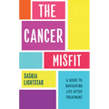 The Cancer Misfit: A Guide to Navigating Life After Treatment - Paperback