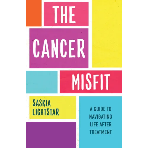 The Cancer Misfit: A Guide to Navigating Life After Treatment - Paperback