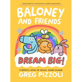 Baloney and Friends: Dream Big! - Hardcover