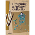 Designing a Fashion Collection: 16 Tutorials Using Manual and Digital Techniques - Paperback