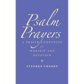 Psalm Prayers: A Companion for Worship and Devotion - Paperback