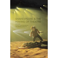 Shakespeare and the Making of Theatre - Paperback