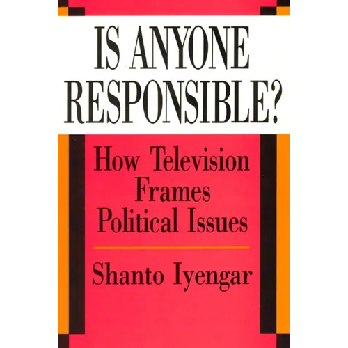 Is Anyone Responsible?: How Television Frames Political Issues - Paperback