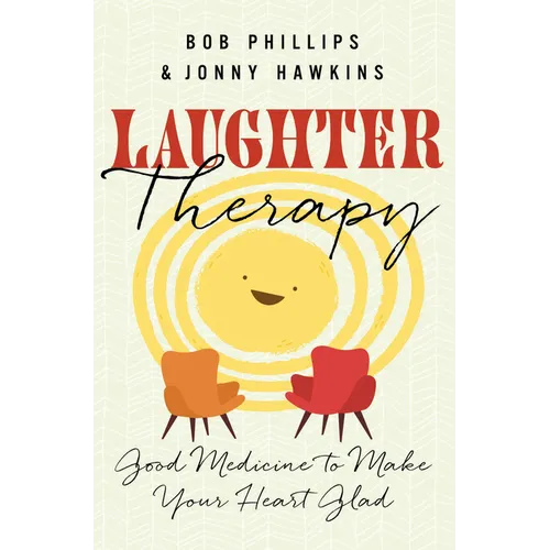 Laughter Therapy: Good Medicine to Make Your Heart Glad - Paperback