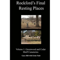 Rockford's Final Resting Places: Volume 1: Greenwood and Cedar Bluff Cemeteries - Paperback