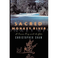 Sacred Monkey River: A Canoe Trip with the Gods - Paperback