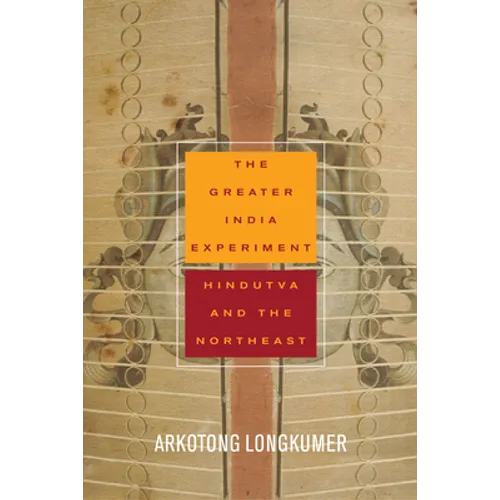The Greater India Experiment: Hindutva and the Northeast - Paperback