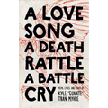 A Love Song, a Death Rattle, a Battle Cry - Paperback