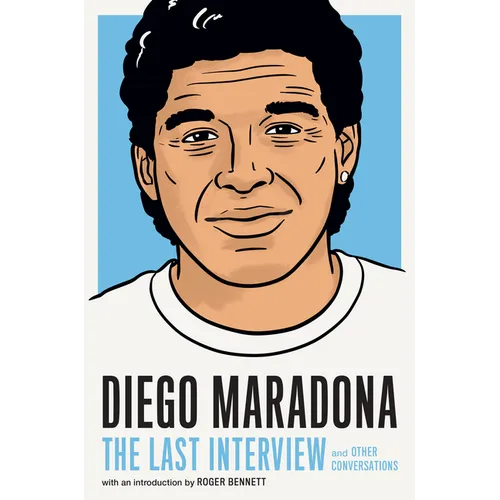Diego Maradona: The Last Interview: And Other Conversations - Paperback
