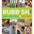 Rubbish!: Reuse Your Refuse - Paperback
