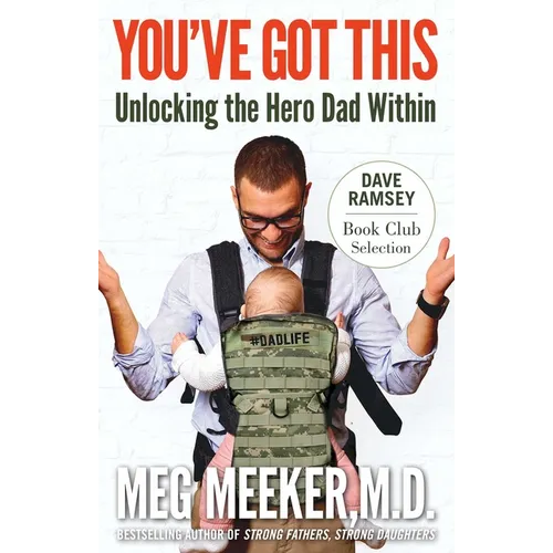 You've Got This: Unlocking the Hero Dad Within - Paperback