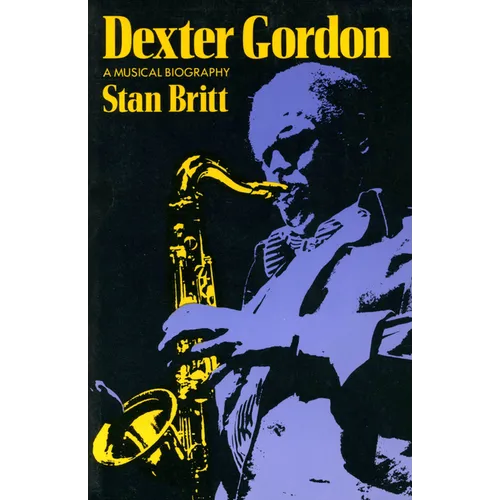 Dexter Gordon: A Musical Biography - Paperback