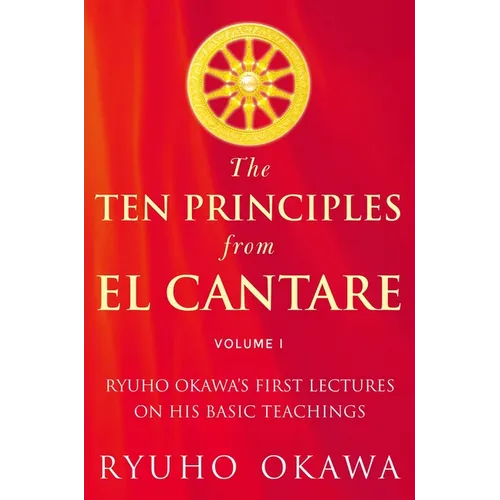 The Ten Principles from El Cantare: Ryuho Okawa's First Lectures on His Basic Tieachings - Paperback