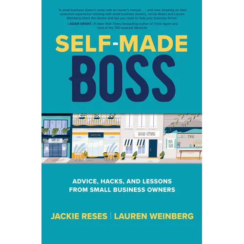 Self-Made Boss: Advice, Hacks, and Lessons from Small Business Owners - Hardcover