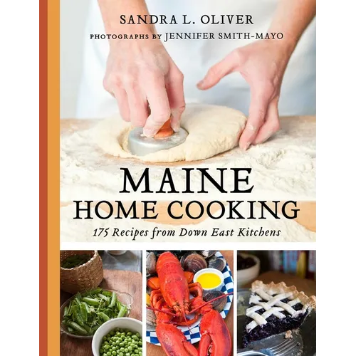 Maine Home Cooking: 175 Recipes from Down East Kitchens - Paperback
