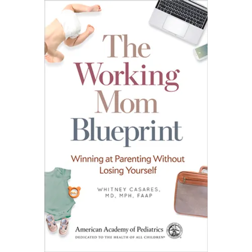 The Working Mom Blueprint: Winning at Parenting Without Losing Yourself - Paperback
