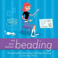 Not Your Mama's Beading: The Cool and Creative Way to String 'em Along - Paperback