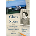 Class Notes: A Young Teacher's Lessons from Classroom to Kennedy Compound - Paperback