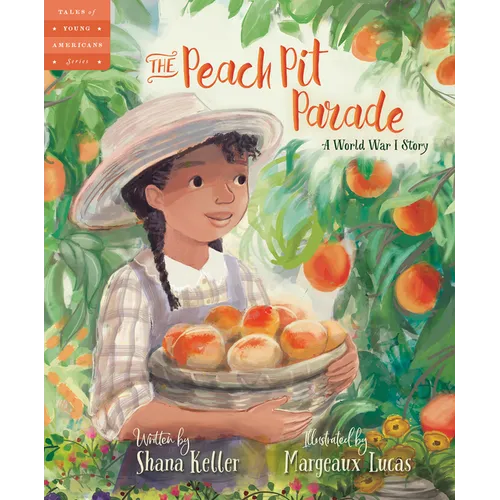 The Peach Pit Parade: A World War I Story - Hardcover