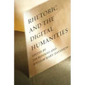 Rhetoric and the Digital Humanities - Paperback