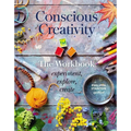 Conscious Creativity: The Workbook: Experiment, Explore, Create - Paperback