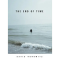 The End of Time - Hardcover