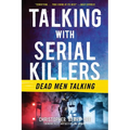 Talking with Serial Killers: Dead Men Talking - Paperback