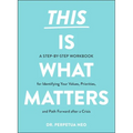 This Is What Matters: A Step-By-Step Workbook for Identifying Your Values, Priorities, and Path Forward After a Crisis - Paperback