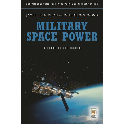 Military Space Power: A Guide to the Issues - Hardcover