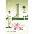 Spider Eaters: A Memoir - Paperback