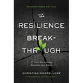 The Resilience Breakthrough: 27 Tools for Turning Adversity Into Action - Paperback