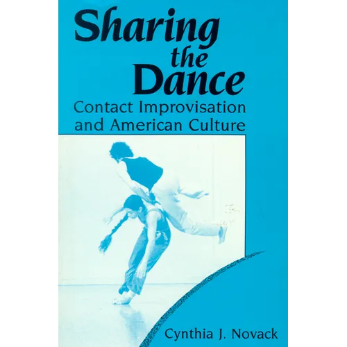 Sharing the Dance: Contact Improvisation and American Culture - Paperback