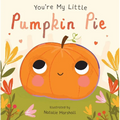 You're My Little Pumpkin Pie - Board Book