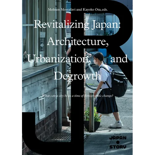 Revitalizing Japan: Architecture, Urbanization, and Degrowth - Paperback