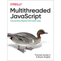 Multithreaded JavaScript: Concurrency Beyond the Event Loop - Paperback