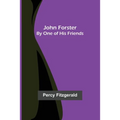 John Forster; By One of His Friends - Paperback