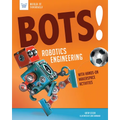 Bots! Robotics Engineering: With Hands-On Makerspace Activities - Paperback