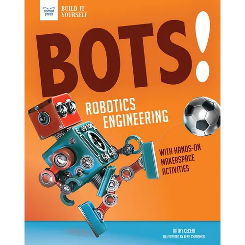 Bots! Robotics Engineering: With Hands-On Makerspace Activities - Paperback