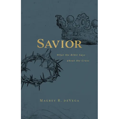 Savior: What the Bible Says about the Cross - Paperback