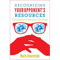 Recognizing Your Opponent's Resources: Developing Preventive Thinking - Paperback