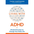 Living with ADHD: Simple Exercises to Change Your Daily Life - Paperback