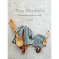 Tiny Wardrobe: 12 Adorable Designs and Patterns for Your Doll - Paperback