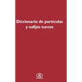 Diccionario de partículas y sufijos turcos - Hardcover